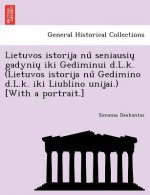 Lietuvos istorija nů seniausių gadynių iki Gediminui d.L.k. (Lietuvos istorija nů Gedimino d.L.k. iki Liublino unijai.) [With