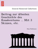 Beitrag Zur a Ltesten Geschichte Des Kosakentums ... Mit 3 Skizzen, Etc.