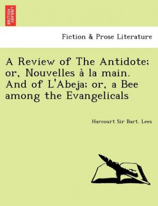 Review of the Antidote; Or, Nouvelles a la Main. and of L'Abeja; Or, a Bee Among the Evangelicals