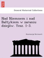 Nad Niemnem I Nad Baltykiem W Zaraniu Dziejo W. Yesz. 1-3.