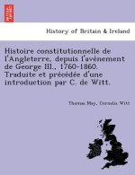 Histoire Constitutionnelle de L'Angleterre, Depuis L'Ave Nement de George III., 1760-1860. Traduite Et Pre Ce de E D'Une Introduction Par C. de Witt.
