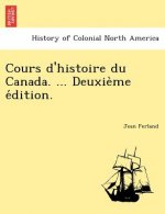 Cours D'Histoire Du Canada. ... Deuxie Me E Dition.