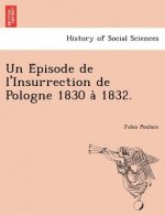 E Pisode de L'Insurrection de Pologne 1830 a 1832.
