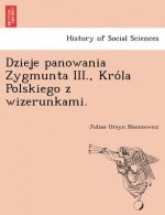 Dzieje panowania Zygmunta III., Króla Polskiego z wizerunkami.