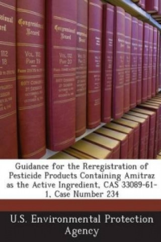 Guidance for the Reregistration of Pesticide Products Containing Amitraz as the Active Ingredient, Cas 33089-61-1, Case Number 234