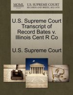 U.S. Supreme Court Transcript of Record Bates V. Illinois Cent R Co