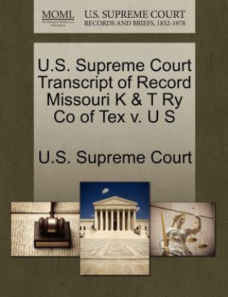 U.S. Supreme Court Transcript of Record Missouri K & T Ry Co of Tex V. U S