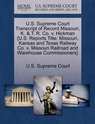 U.S. Supreme Court Transcript of Record Missouri, K. & T. R. Co. V. Hickman {U.S. Reports Title