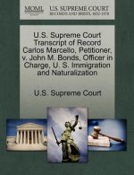 U.S. Supreme Court Transcript of Record Carlos Marcello, Petitioner, V. John M. Bonds, Officer in Charge, U. S. Immigration and Naturalization
