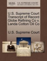 U.S. Supreme Court Transcript of Record Globe Refining Co V. Landa Cotton Oil Co