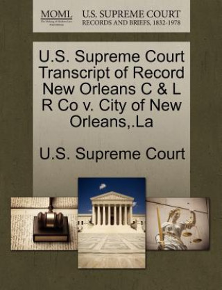 U.S. Supreme Court Transcript of Record New Orleans C & L R Co V. City of New Orleans, .La