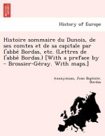 Histoire sommaire du Dunois, de ses comtes et de sa capitale par l'abbé Bordas, etc. (Lettres de l'abbé Bordas.) [With a preface by - Bros