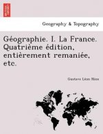 GE Ographie. I. La France. Quatrie Me E Dition, Entie Rement Remanie E, Etc.