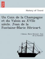Coin de La Champagne Et Du Valois Au Xviie Sie Cle. Jean de La Fontaine-Marie He Ricart.
