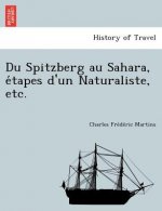 Du Spitzberg au Sahara, étapes d'un Naturaliste, etc.
