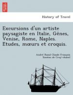 Excursions D'Un Artiste Paysagiste En Italie, GE Nes, Venise, Rome, Naples. E Tudes, M Urs Et Croquis.