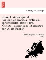 Recueil historique du Boulonnais-notices, articles, éphémérides-1845-1893. Annoté, documenté et illustré par A. de