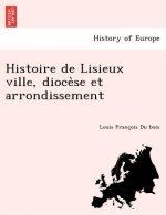 Histoire de Lisieux Ville, Dioce Se Et Arrondissement
