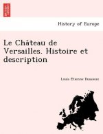 Cha Teau de Versailles. Histoire Et Description