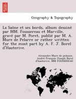 Sao Ne Et Ses Bords, Album Dessine Par MM. Foussereau Et Marville, Grave Par M. Poret, Publie Par M. A. Mure de Pelarre or Rather Written for the