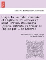 Gison. La Tour Du Prisonnier Et L'e Glise Saint-Gervais Et Saint-Protais. Documents Ine Dits, Extraits Du Tre Sor de L'Eglise Par L. de Laborde