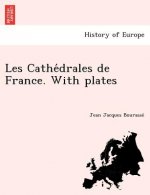 Les Cathe Drales de France. with Plates