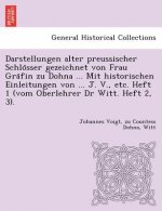 Darstellungen Alter Preussischer Schlo Sser Gezeichnet Von Frau Gra Fin Zu Dohna ... Mit Historischen Einleitungen Von ... J. V., Etc. Heft 1 (Vom Obe