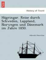 Ha Gringar. Reise Durch Schweden, Lappland, Norwegen Und Da Nemark Im Jahre 1850.