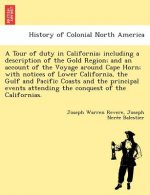 Tour of Duty in California; Including a Description of the Gold Region; And an Account of the Voyage Around Cape Horn; With Notices of Lower Californi