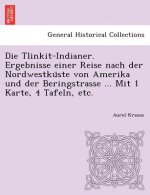 Tlinkit-Indianer. Ergebnisse einer Reise nach der Nordwestküste von Amerika und der Beringstrasse ... Mit 1 Karte, 4 Tafeln, etc.