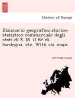 Dizionario Geografico Storico-Statistico-Commerciale Degli Stati Di S. M. Il Re Di Sardegna, Etc. with Six Maps