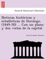 Noticias histo ricas y estadi sticas de Durango, (1849-50) ... Con un plano y dos vistas de la capital.
