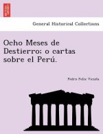 Ocho Meses de Destierro; o cartas sobre el Perú.