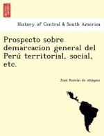 Prospecto sobre demarcacion general del Peru  territorial, social, etc.