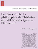 Les Deux Cite S. La Philosophie de L'Histoire Aux Differents a Ges de L'Humanite