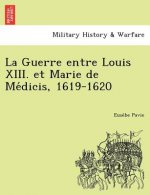 Guerre Entre Louis XIII. Et Marie de Me Dicis, 1619-1620