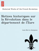 Notices Historiques Sur La Re Volution Dans Le de Partement de L'Eure