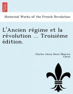 L'Ancien Re Gime Et La Re Volution ... Troisie Me E Dition.