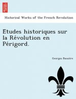 E Tudes Historiques Sur La Re Volution En Pe Rigord.