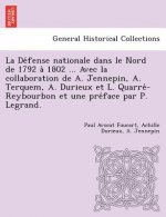 de Fense Nationale Dans Le Nord de 1792 a 1802 ... Avec La Collaboration de A. Jennepin, A. Terquem, A. Durieux Et L. Quarre -Reybourbon Et Une Pre Fa