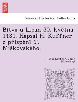 Bitva u Lipan 30. května 1434. Napsal H. Kuffner z přispění J. Miškovského.