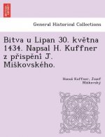 Bitva u Lipan 30. května 1434. Napsal H. Kuffner z přispění J. Miškovského.