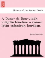 Duna- Es Don-Videk Vilagtortenelme a Romai Latin Csaszarok Koraban.