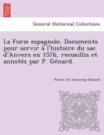 Furie espagnole. Documents pour servir à l'histoire du sac d'Anvers en 1576, recueillis et annotés par P. Génard.
