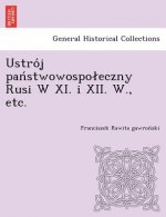 Ustro J Pan Stwowospo Eczny Rusi W XI. I XII. W., Etc.