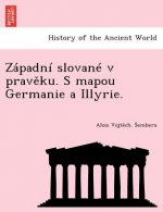 Zapadni Slovane V Prav Ku. S Mapou Germanie a Illyrie.