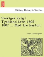 Sveriges Krig I Tyskland a Ren 1805-1807 ... Med Tre Kartor.