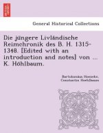 Die ju ngere Livla ndische Reimchronik des B. H. 1315-1348. [Edited with an introduction and notes] von ... K. Ho hlbaum.