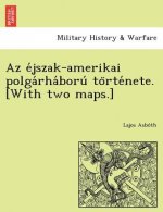 AZ E Jszak-Amerikai Polga Rha Boru to Rte Nete. [With Two Maps.]