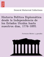 Historia Política Diplomática desde la Independencia de los Estados Unidos hasta nuestros dias, 1776-1895.